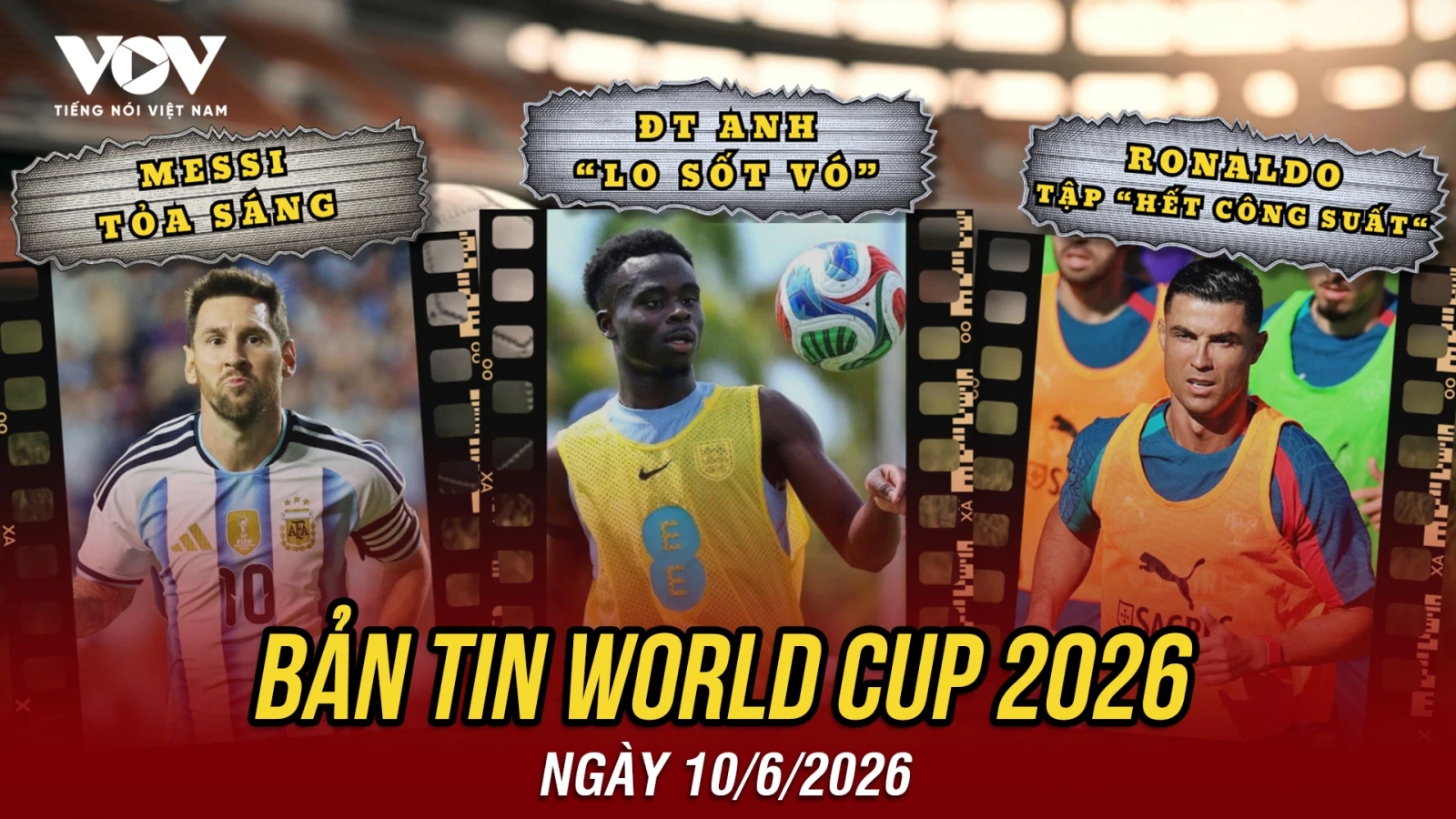Bản tin World Cup 2026 hôm nay 10-6: ĐT Anh đứng ngồi không yên với "trọng pháo"